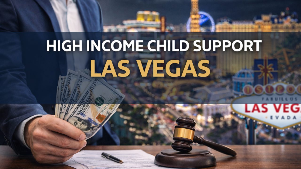 High Income Child Support in Las Vegas: What High Earners Need to Know